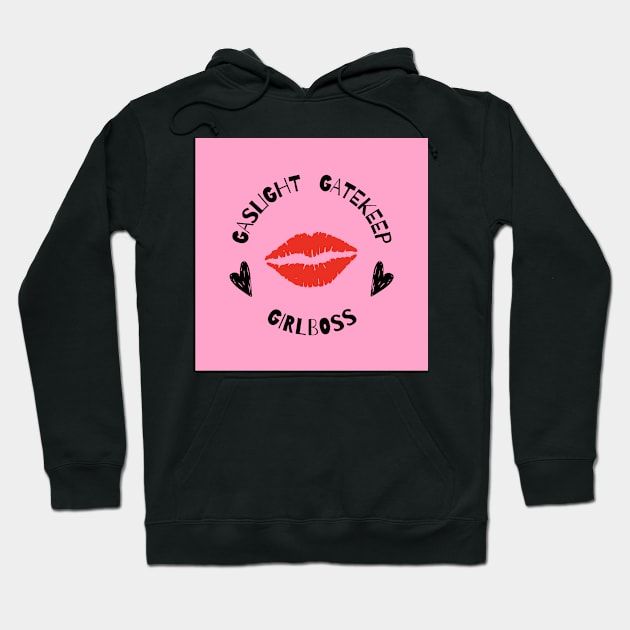 gaslight gatekeep girlboss Hoodie by little-axii